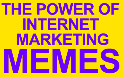 The Power of Internet Marketing Memes