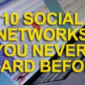 10 Social Networks You Never Heard Before