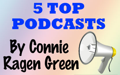 5 Super Podcasts by Connie Ragen Green
